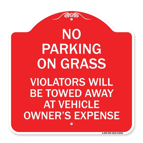 Signmission No Parking on Grass Violators Towed Away Vehicle Owners Expense Alum, 18" L, 18" H, RW-1818-23696 A-DES-RW-1818-23696 - main